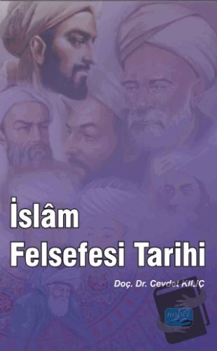 İslam Felsefesi Tarihi - Cevdet Kılıç - Nobel Akademik Yayıncılık - Fi