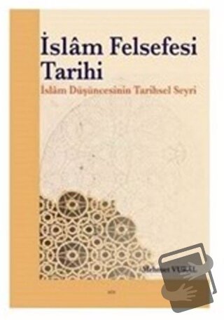 İslam Felsefesi Tarihi - Mehmet Vural - Elis Yayınları - Fiyatı - Yoru