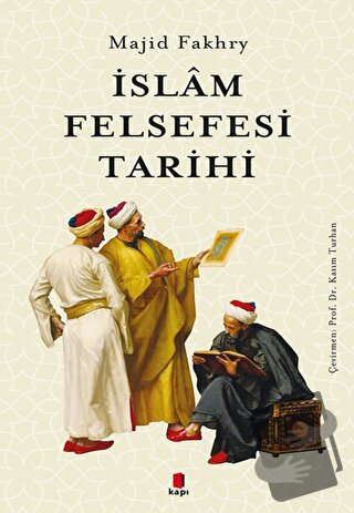 İslam Felsefesi Tarihi - Majid Fakhry - Kapı Yayınları - Fiyatı - Yoru