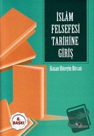 İslam Felsefesi Tarihine Giriş - Hasan Hüseyin Bircan - Dem Yayınları 