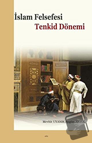 İslam Felsefesi - Tenkid Dönemi - Aygün Akyol - Elis Yayınları - Fiyat