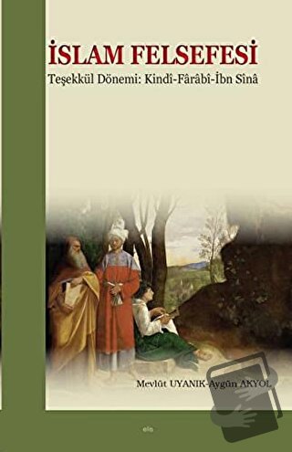 İslam Felsefesi Teşekkül Dönemi: Kindi-Farabî-İbn Sîna - İbn Bacce - E