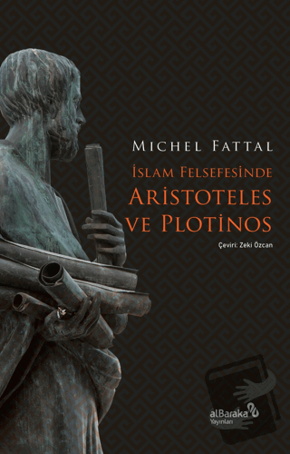 İslam Felsefesinde Aristoteles ve Plotinos - Mıchel Fattal - Albaraka 