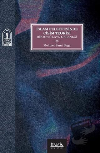 İslam Felsefesinde Cisim Teorisi Hikmetü’l-Ayn Geleneği - Mehmet Sami 