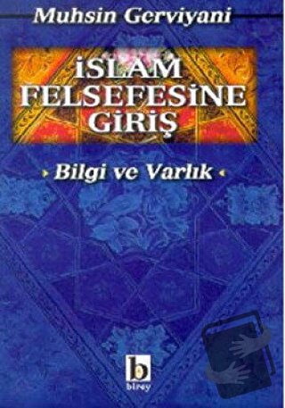 İslam Felsefesine Giriş Bilgi ve Varlık - Muhsin Gerviyani - Birey Yay