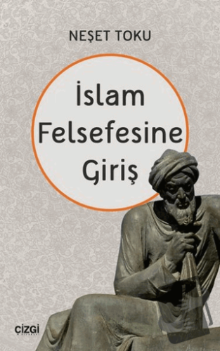 İslam Felsefesine Giriş - Neşet Toku - Çizgi Kitabevi Yayınları - Fiya