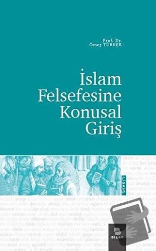 İslam Felsefesine Konusal Giriş - Ömer Türker - BİLAY (Bilimsel Araştı