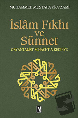 İslam Fıkhı ve Sünnet - Muhammed Mustafa el-A'zami - İz Yayıncılık - F