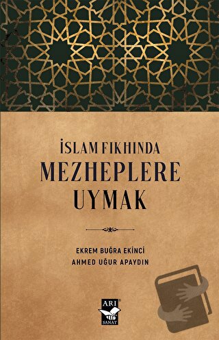 İslam Fıkhında Mezheplere Uymak - Ekrem Buğra Ekinci - Arı Sanat Yayın