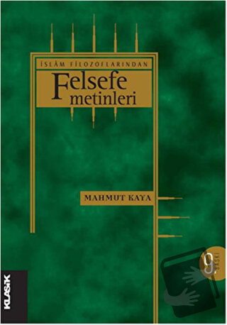 İslam Filozoflarından Felsefe Metinleri - Mahmut Kaya - Klasik Yayınla