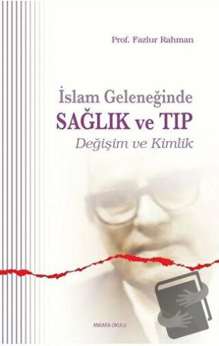 İslam Geleneğinde Sağlık ve Tıp - Fazlur Rahman - Ankara Okulu Yayınla