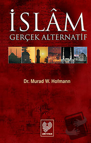 İslam Gerçek Alternatif - Murad Wilfried Hofmann - Çağrı Yayınları - F