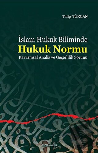 İslam Hukuk Biliminde Hukuk Normu - Talip Türcan - Ankara Okulu Yayınl