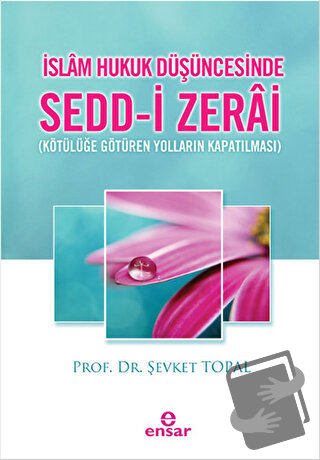 İslam Hukuk Düşüncesinde Sedd-i Zerai - Şevket Topal - Ensar Neşriyat 