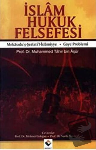 İslam Hukuk Felsefesi - Muhammed Tahir Bin Aşur - Rağbet Yayınları - F