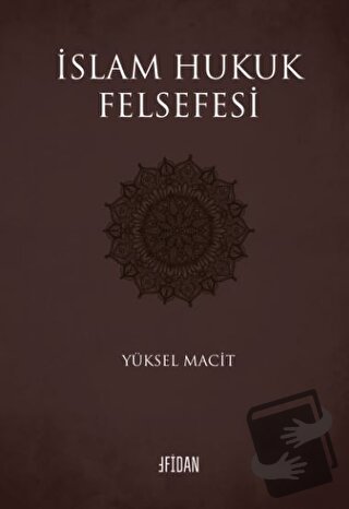 İslam Hukuk Felsefesi - Yüksel Macit - Fidan Kitap - Fiyatı - Yorumlar