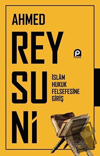 İslam Hukuk Felsefesine Giriş - Ahmed Reysuni - Pınar Yayınları - Fiya