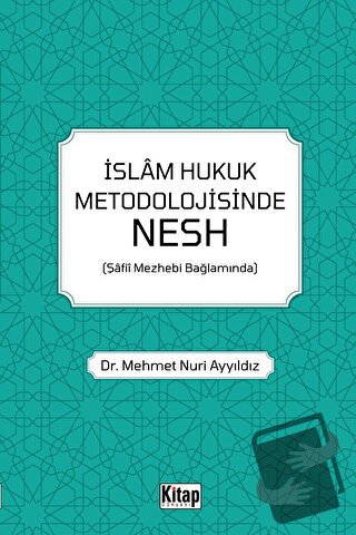 İslam Hukuk Metodolojisinde Nesh - Mehmet Nuri Ayyıldız - Kitap Dünyas