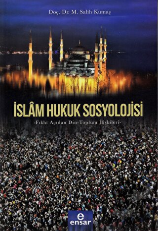 İslam Hukuk Sosyolojisi - M. Salih Kumaş - Ensar Neşriyat - Fiyatı - Y