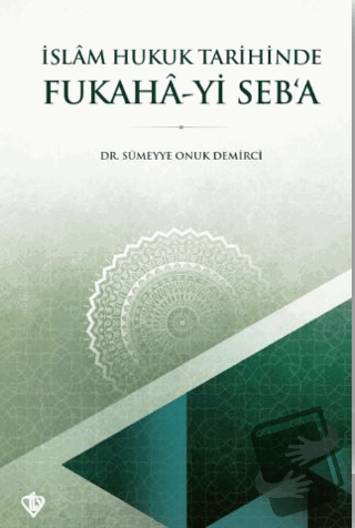 İslam Hukuk Tarihinde Fukaha-yi Seb’a - Sümeyye Onuk Demirci - Türkiye