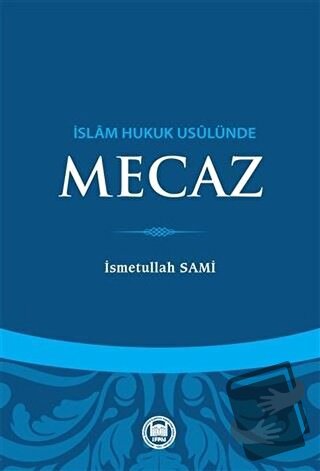 İslam Hukuk Usulünde Mecaz - İsmetullah Sami - Marmara Üniversitesi İl