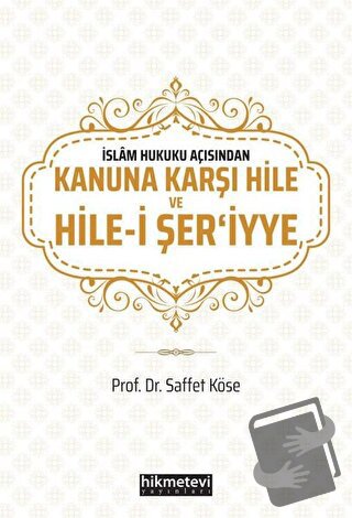 İslam Hukuku Açısından Kanuna Karşı Hile ve Hile-i Şer'iyye - Saffet K