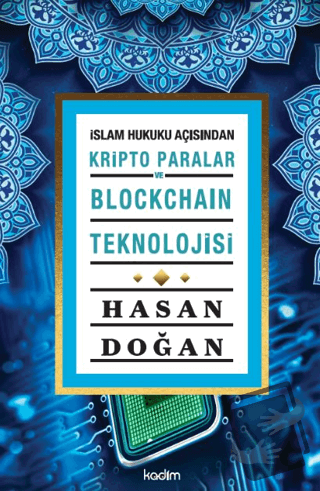 İslam Hukuku Açısından Kripto Paralar ve Blockchain Teknolojisi (Ciltl