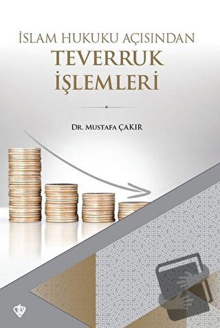 İslam Hukuku Açısından Teverruk İşlemleri - Mustafa Çakır - Türkiye Di