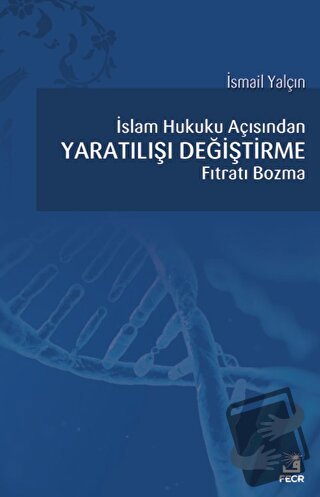 İslam Hukuku Açısından Yaratılışı Değiştirme Fıtratı Bozma - İsmail Ya