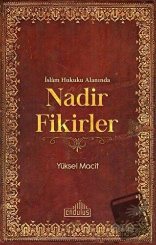 İslam Hukuku Alanında Nadir Fikirler - Yüksel Macit - Endülüs Yayınlar