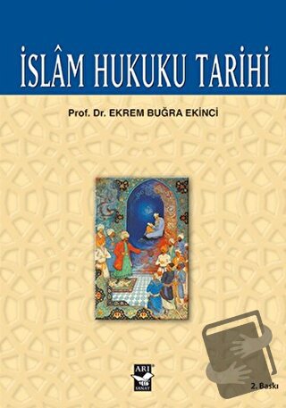 İslam Hukuku Tarihi - Ekrem Buğra Ekinci - Arı Sanat Yayınevi - Fiyatı