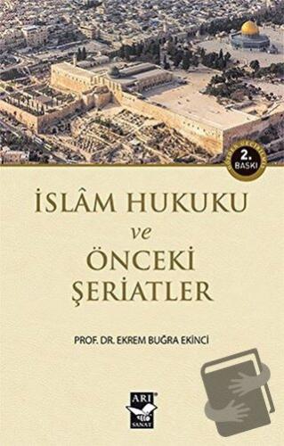 İslam Hukuku ve Önceki Şeriatler - Ekrem Buğra Ekinci - Arı Sanat Yayı