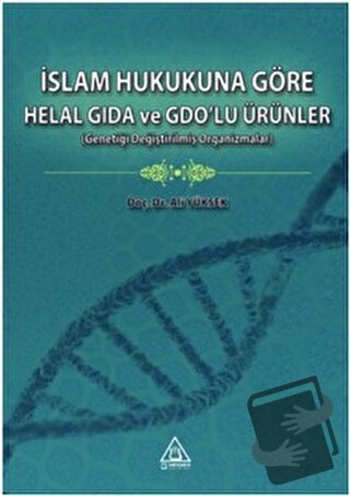 İslam Hukukuna Göre Helal Gıda ve GDO’lu Ürünler - Ali Yüksek - Üniver