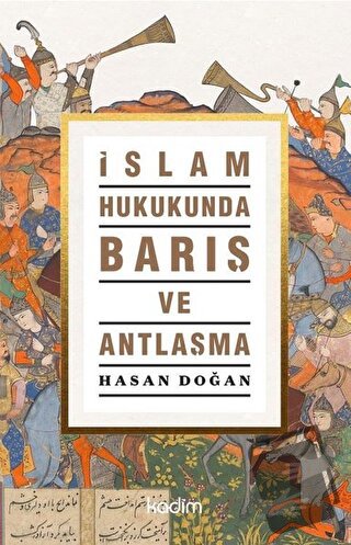 İslam Hukukunda Barış ve Antlaşma - Hasan Doğan - Kadim Yayınları - Fi