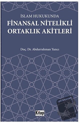 İslam Hukukunda Finansal Nitelikli Ortaklık Akitleri - Abdurrahman Yaz