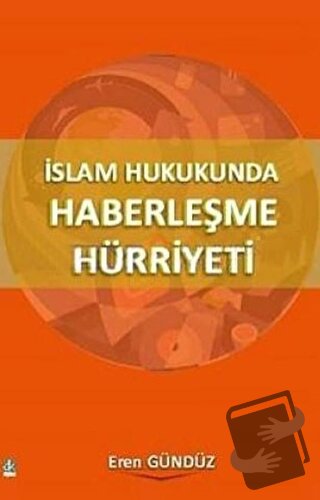 İslam Hukukunda Haberleşme Hürriyeti - Eren Gündüz - Düşünce Kitabevi 