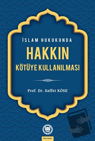 İslam Hukukunda Hakkın Kötüye Kullanılması - Saffet Köse - Marmara Üni