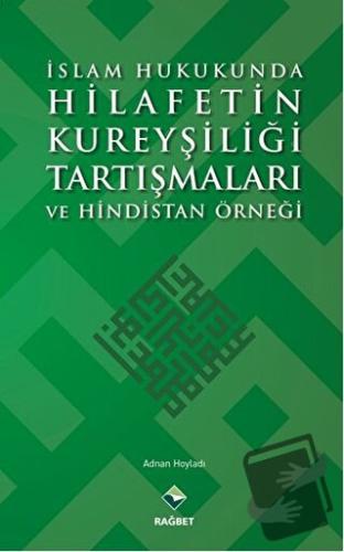 İslam Hukukunda Hilafetin Kureyşiliği Tartışmaları ve Hindistan Örneği