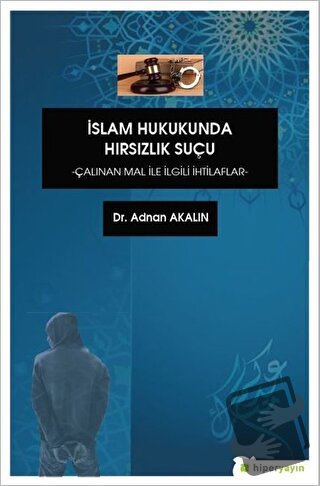 İslam Hukukunda Hırsızlık Suçu - Adnan Akalın - Hiperlink Yayınları - 