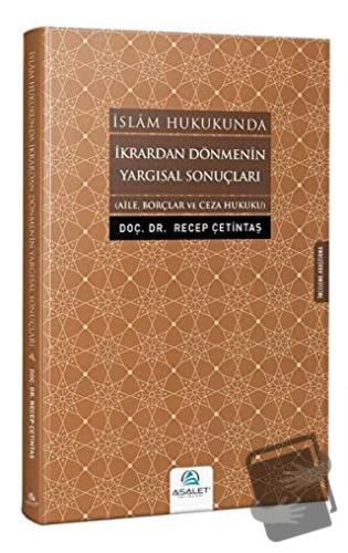 İslam Hukukunda İkrardan Dönmenin Yargısal Sonuçları - Recep Çetintaş 