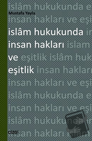 İslam Hukukunda İnsan Hakları ve Eşitlik - Mustafa Yayla - Çizgi Kitab