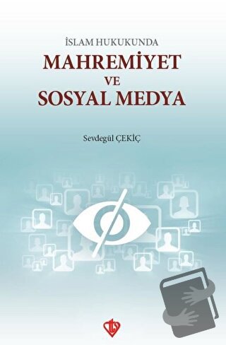 İslam Hukukunda Mahremiyet ve Sosyal Medya - Sevdegül Çekiç - Türkiye 