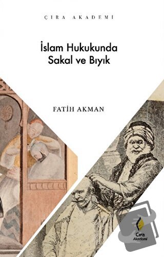 İslam Hukukunda Sakal ve Bıyık - Fatih Akman - Çıra Yayınları - Fiyatı