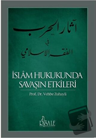 İslam Hukukunda Savaşın Etkileri - Vehbe Zuhayli - Risale Yayınları - 