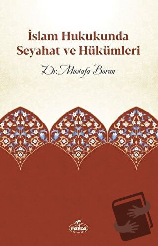 İslam Hukukunda Seyahat ve Hükümleri - Mustafa Boran - Ravza Yayınları