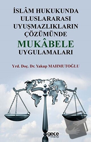 İslam Hukukunda Uluslararası Uyuşmazlıkların Çözümünde Mukabele Uygula