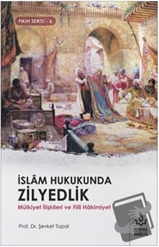 İslam Hukukunda Zilyedlik - Şevket Topal - Nizamiye Akademi Yayınları 