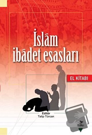 İslam İbadet Esasları (El Kitabı) - Abdullah Kahraman - Grafiker Yayın