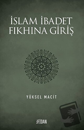 İslam İbadet Fıkhına Giriş - Yüksel Macit - Fidan Kitap - Fiyatı - Yor