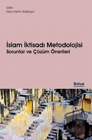 İslam İktisadı Metodolojisi Sorunlar ve Çözüm Önerileri - Abdulkader C